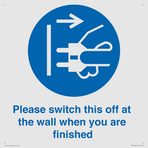 Please switch this off at the wall when you are finished